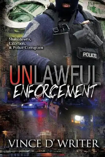 UnLawful Enforcement by Vince D'Writer