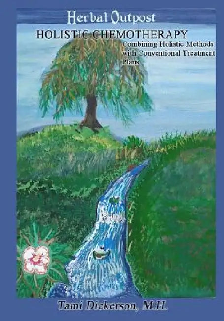 Holistic Chemotherapy: Combining Holistic Methods with Conventional Treatment Plans by Kevin E. Rouse