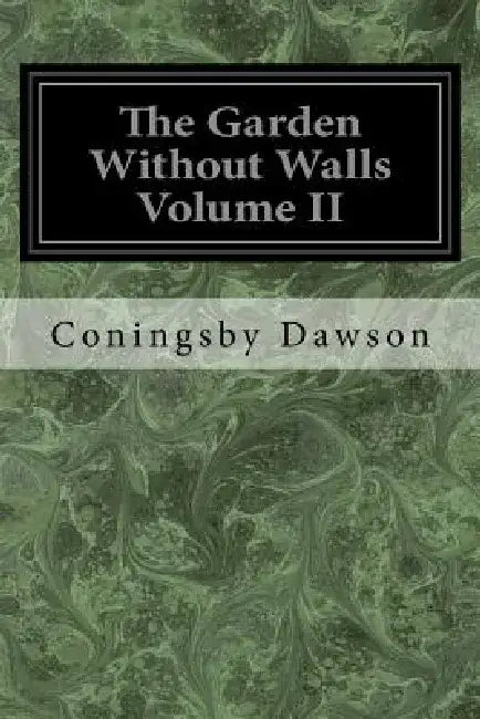 The Garden Without Walls Volume II by Coningsby Dawson