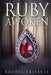 Ruby Awoken by Rachel Triebull