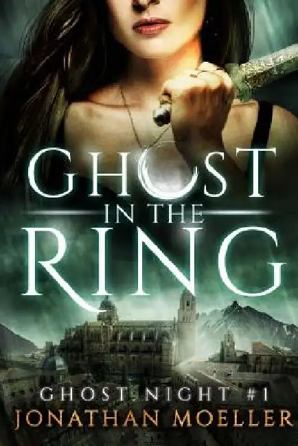 Ghost in the Ring by Jonathan Moeller