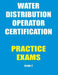 Practice Exams: Water Distribution Operator Certification by Ken Tesh