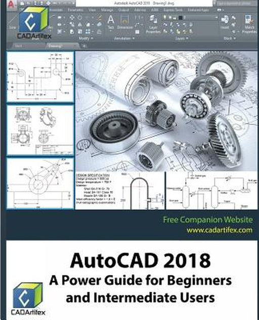 AutoCAD 2018: A Power Guide for Beginners and Intermediate Users by Cadartifex
