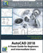 AutoCAD 2018: A Power Guide for Beginners and Intermediate Users by Cadartifex