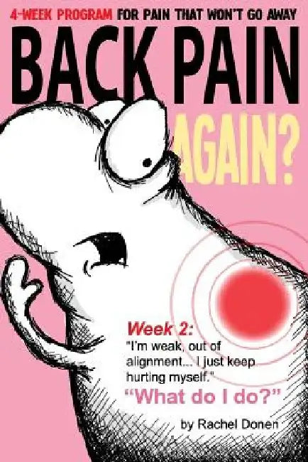 Back Pain Again?: 4-Week Program for Pain that Won't Go Away by Rachel Maxine Donen