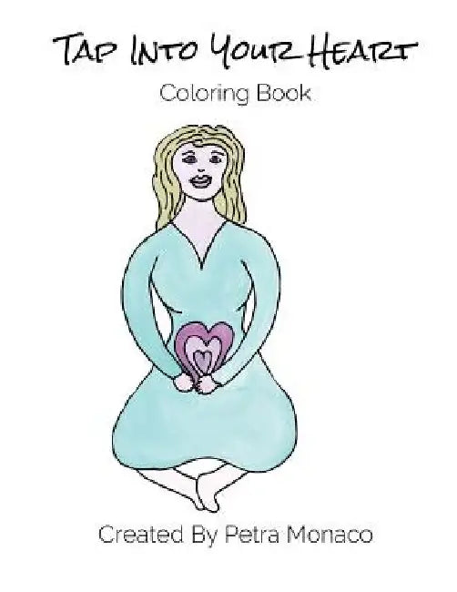 Tap into your Heart Coloring Book by Petra Monaco