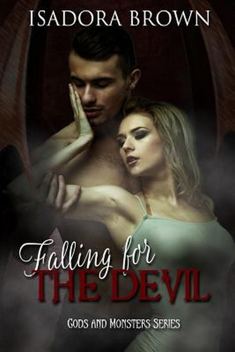 Falling for the Devil: Book 1 in The Gods & Monsters Trilogy by Brown, Isadora