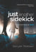 Just Another Sidekick by Tara Lynn Thompson