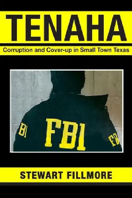 Tenaha: Corruption and Cover-up in Small Town Texas by Stewart Fillmore