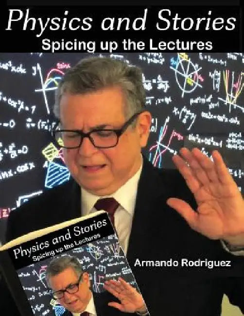 Physics and Stories: Spice up your lectures by Armando Rodriguez