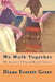 We Walk Together: My Journey Through Breast Cancer by Diane Everett Greer