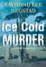 Ice Cold Murder: A thriller which readers will enjoy guessing who done it. by Raymond Lee Hegstad