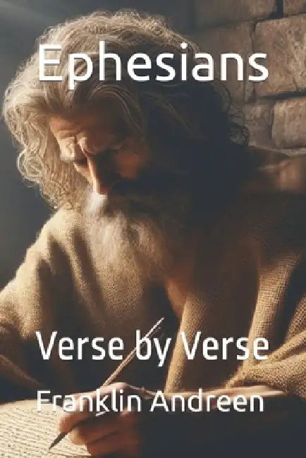 Ephesians: Verse by Verse by Franklin J. Andreen