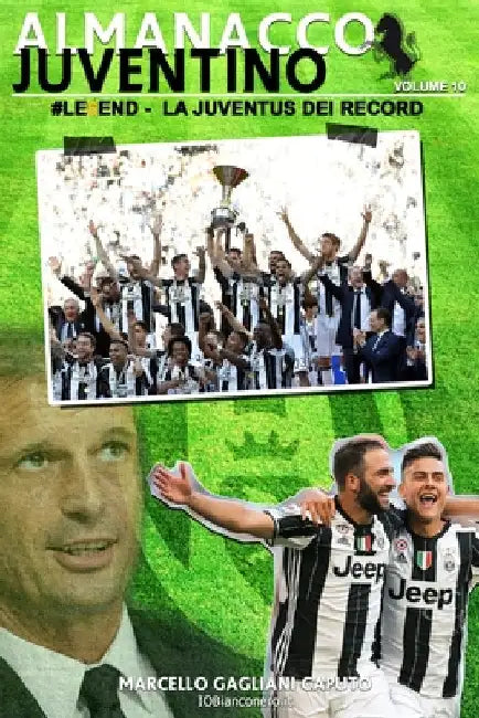 #Le6end - La Juventus dei record by Gagliani Caputo, Marcello