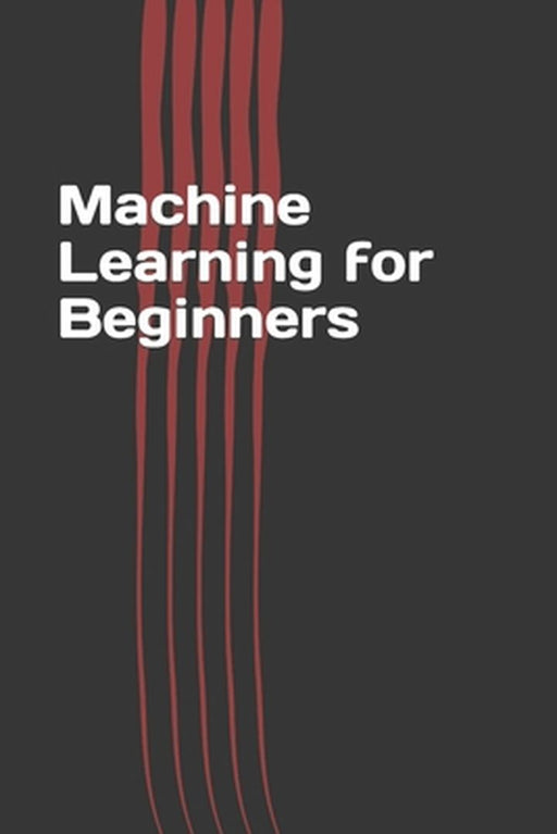 Machine Learning for Beginners: Easy Guide Book by Jerry N. P