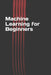 Machine Learning for Beginners: Easy Guide Book by Jerry N. P