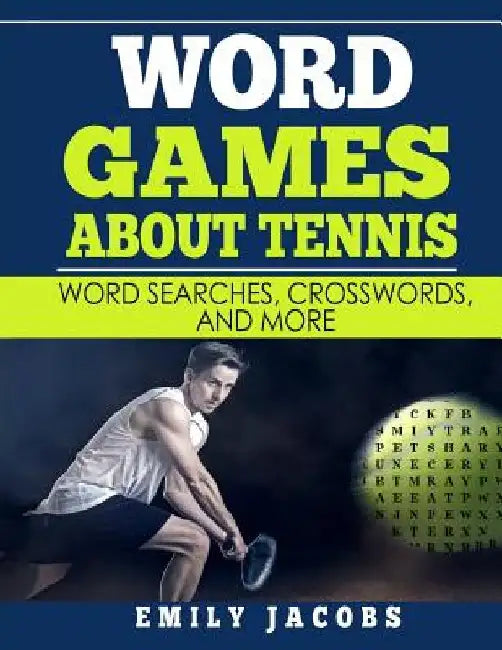 Word Games About Tennis: Word Searches, Crosswords, and More by Emily Jacobs