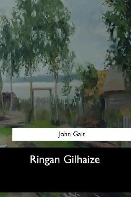Ringan Gilhaize by John Galt
