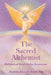 The Sacred Alchemist: Alchemical Keys to the Ascension by Aurora Juliana Ariel Phd