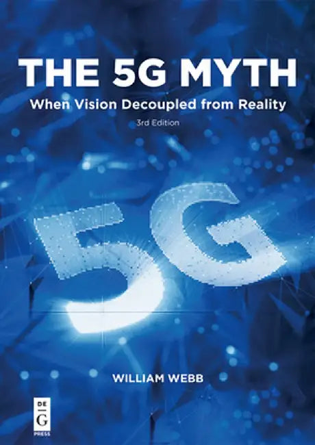 The 5g Myth by William Webb