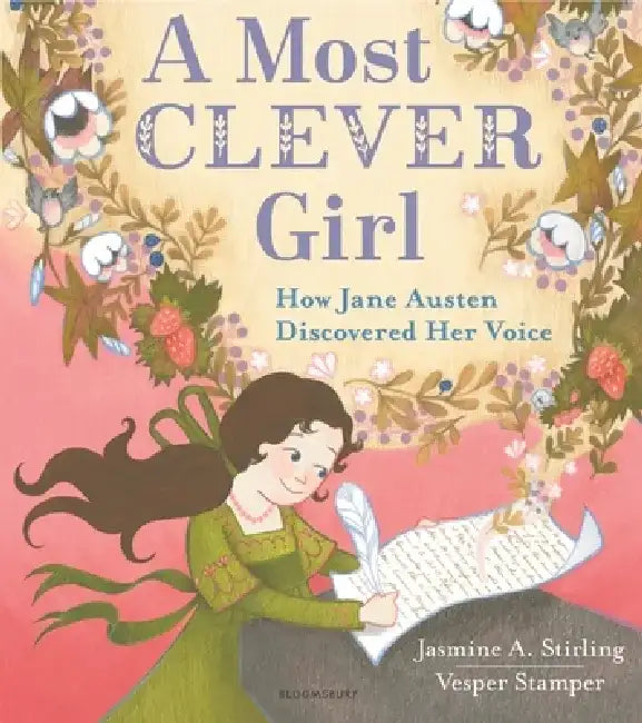 A Most Clever Girl: How Jane Austen Discovered Her Voice by Jasmine A. Stirling