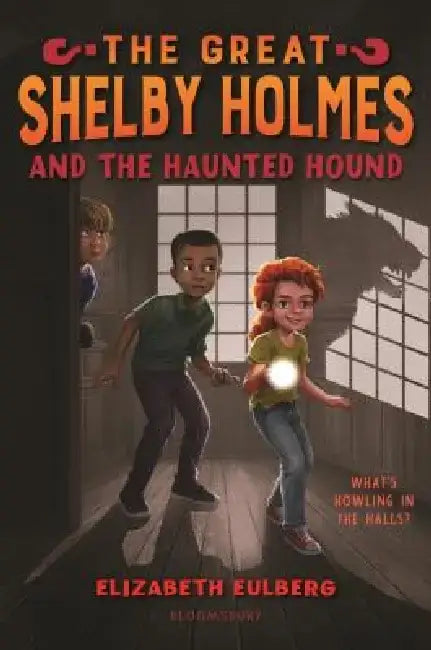 The Great Shelby Holmes and the Haunted Hound by Elizabeth Eulberg