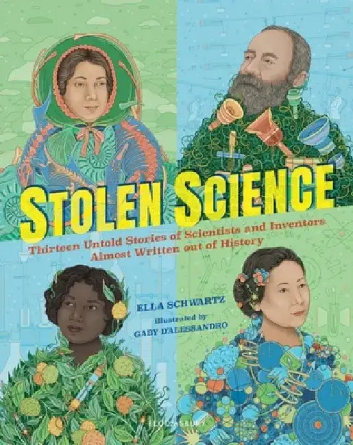 Stolen Science: Thirteen Untold Stories of Scientists and Inventors Almost Written Out of History by Ella Schwartz