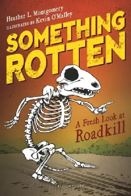 Something Rotten: A Fresh Look at Roadkill by Heather L. Montgomery