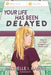 Your Life Has Been Delayed by Michelle I. Mason