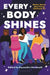 Every Body Shines: Sixteen Stories about Living Fabulously Fat by Cassandra Newbould