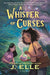 A Whisper of Curses (W.T.) by J. Elle