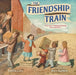 The Friendship Train: A True Story of Helping and Healing After World War II by Debbie Levy