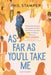 As Far as You'll Take Me by Phil Stamper