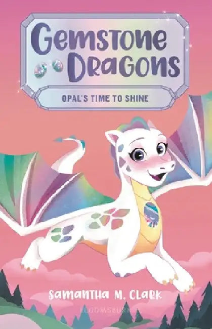 Gemstone Dragons 1: Opal's Time to Shine by Samantha M. Clark