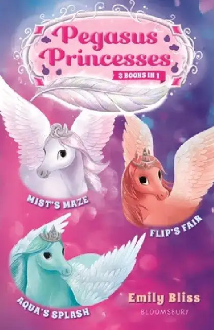 Pegasus Princesses Bind-Up Books 1-3: Mist's Maze, Aqua's Splash, and Flip's Fair by Emily Bliss