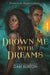Drown Me with Dreams by Gabi Burton