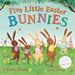 Five Little Easter Bunnies: A Lift-The-Flap Adventure by Martha Mumford