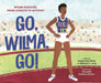 Go, Wilma, Go!: The Story of Wilma Rudolph's Fight Against Segregation by Amira Rose Davis