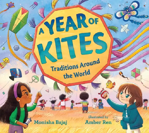 A Year of Kites: Traditions Around the World by Monisha Bajaj, Amber Ren