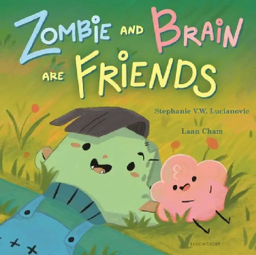 Zombie and Brain Are Friends by Stephanie V. W. Lucianovic