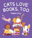 Cats Love Books, Too by Maria Coco