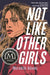 Not Like Other Girls by Meredith Adamo