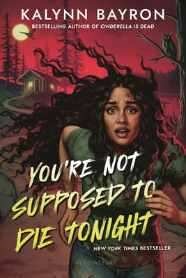 You're Not Supposed to Die Tonight by Kalynn Bayron