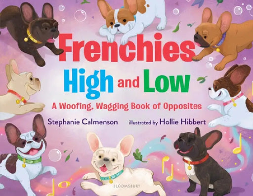 Frenchies High and Low: A Woofing, Wagging Book of Opposites by Stephanie Calmenson, Hollie Hibbert