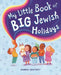 My Little Book of Big Jewish Holidays by Hannah Shafiroff