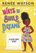 Ways to Build Dreams by Renée Watson