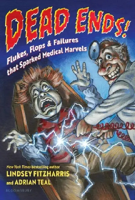 Dead Ends!: Flukes, Flops & Failures That Sparked Medical Marvels by Lindsey Fitzharris