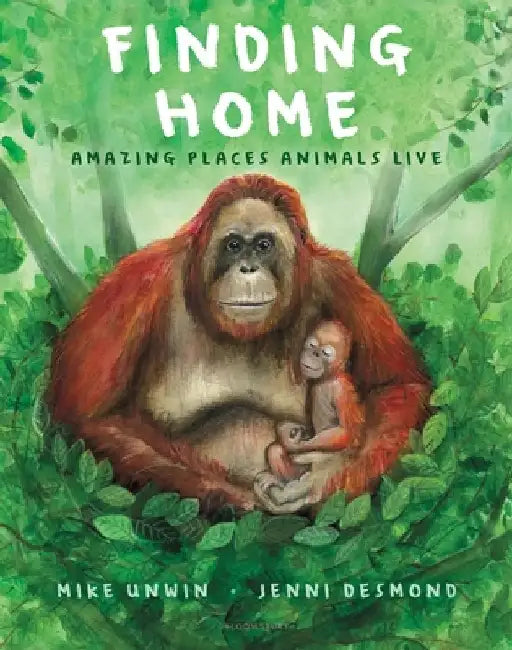 Finding Home: Amazing Places Animals Live by Mike Unwin