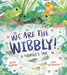 We Are the Wibbly! by Sarah Tagholm
