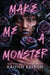 Make Me a Monster by Kalynn Bayron